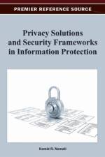 Privacy Solutions and Security Frameworks in Information Protection