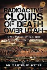Radioactive Clouds of Death Over Utah af Dr. Daniel W. Miles