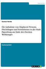 Die Aufnahme von Displaced Persons, Fluchtlingen und Vertriebenen in der Stadt Papenburg am Ende des Zweiten Weltkrieges af Gunnar Norda