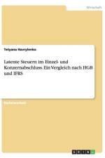Latente Steuern Im Einzel- Und Konzernabschluss. Ein Vergleich Nach Hgb Und Ifrs af Tetyana Havrylenko