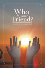 Who Is Your Friend? af Martin N Kwaning