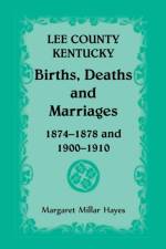 Lee County, Kentucky, Births, Deaths, and Marriages 1874-1878 and 1900-1910 af Margaret Millar Hayes