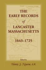 Early Records of Lancaster, Massachusetts, 1643-1725 af Henry S Nourse