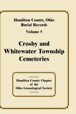 Hamilton County, Ohio Burial Records, Volume 5, Crosby and Whitewater Township Cemeteries af Hamilton County Ohio Geneal Soc