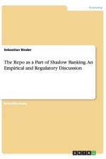 The Repo as a Part of Shadow Banking. An Empirical and Regulatory Discussion af Sebastian Bieder