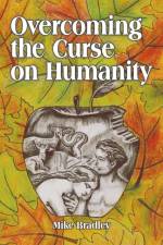 Overcoming the Curse on Humanity af Dr Mike Bradley