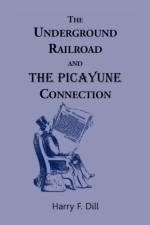 Underground Railroad and the Picayune Connection af Harry F Dill
