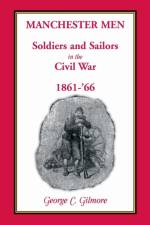 Manchester Men; Soldiers and Sailors in the Civil War, 1861-'66 af George C Gilmore