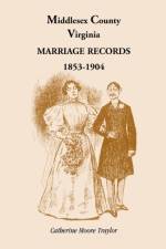 Middlesex County Marriage Records 1853-1904 af Catherine Moore Traylor