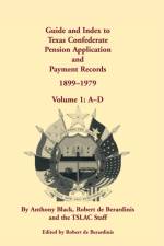 Guide and Index to Texas Confederate Pension Application and Payment Records, 1899-1979, Volume 1, A-D af Anthony Black
