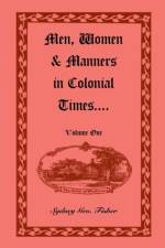 Men, Women & Manners in Colonial Times, Volume 1 af Sydney Geo Fisher