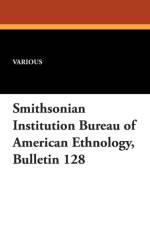 Smithsonian Institution Bureau of American Ethnology, Bulletin 128 af Various