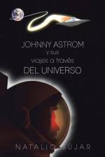 Johnny Astrom y Sus Viajes a Traves del Universo af Natalio Sujar