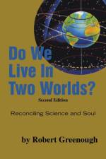 Do We Live in Two Worlds? af Robert Greenough