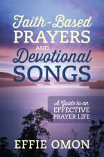 Faith-Based Prayers and Devotional Songs af Effie Omon