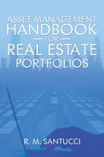 Asset Management Handbook for Real Estate Portfolios af R M Santucci