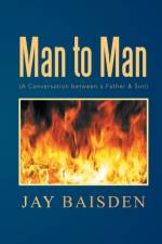 Man to Man (a Conversation Between a Father & Son) af Jay Baisden