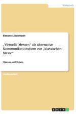 Virtuelle Messen ALS Alternative Kommunikationsform Zur Klassischen Messe af Simone Lindemann