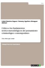 Critica a los fundamentos teorico-metodologicos del pensamiento criminologico contemporaneo af Osmany Aguilera Almaguer (Editor)