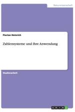 Zahlensysteme und ihre Anwendung af Florian Heinrich