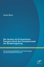 Ausbau von Erneuerbaren Energien durch das Energiekonzept der Bundesregierung af Annika Backs