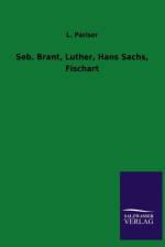 Seb. Brant, Luther, Hans Sachs, Fischart af L Pariser