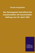 Das Reichsgesetz Betreffend Die Gesellschaften Mit Beschrankter Haftung Vom 20. April 1892 af Theodor Hergenhahn