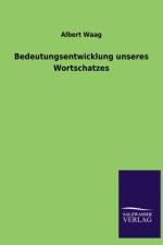 Bedeutungsentwicklung Unseres Wortschatzes af Albert Waag
