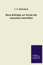 Neue Beitrage Zur Kunde Der Susischen Inschriften af F H Weissbach