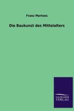 Die Baukunst Des Mittelalters af Franz Mertens