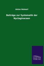 Beitrage zur Systematik der Nyctaginaceen af Anton Heimerl