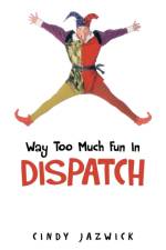 Way Too Much Fun In Dispatch af Cindy Jazwick
