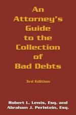 Attorney's Guide to the Collection of Bad Debts af Robert L Lewis
