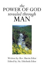 Power of God Revealed Through Man af Rev Martin Edior