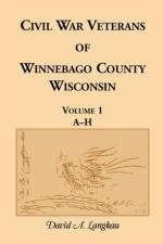 Civil War Veterans of Winnebago County, Wisconsin af David a Langkau