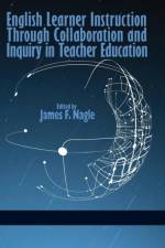 English Learner Instruction Through Collaboration and Inquiry in Teacher Education