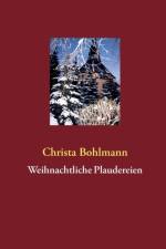 Weihnachtliche Plaudereien af Christa Bohlmann