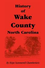 History of Wake County, North Carolina af Hope Summerell Chamberlain