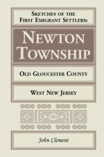 Sketches of the First Emigrant Settlers - Newton Township, Old Gloucester County, West New Jersey af John Clement