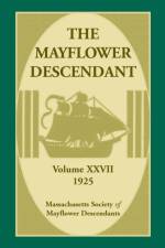 Mayflower Descendant, Volume 27, 1925 af Mass Soc of Mayflower Descendants