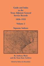Guide and Index to the Texas Adjutant General Service Records, 1836-1935 af Texas State Archives