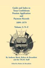 Guide and Index to Texas Confederate Pension Application and Payment Records, 1899-1979, Volume 3, N-Z af Anthony Black