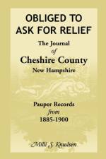 Obliged to Ask for Relief, the Journal of Cheshire County, New Hampshire Pauper Records from 1885-1900 af MILLI S Kenney-Knudsen