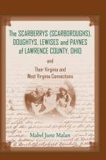 Scarberrys (Scarboroughs), Doughtys, Lewises and Paynes of Lawrence County, Ohio, and Their Virginia and West Virginia Connections af Mabel June Malan