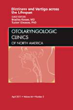 Dizziness and Vertigo across the Lifespan, An Issue of Otolaryngologic Clinics af Bradley W. Kesser