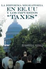 Reforma Migratoria En Ee.Uu y Los Impuestos Taxes af Bernardo A Arango
