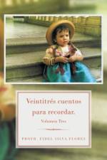 Veintitres Cuentos Para Recordar. af Profr Fidel Silva Flores