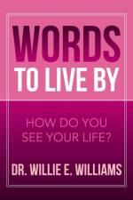 Words to Live by af Dr Willie E Williams