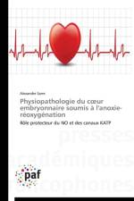 Physiopathologie Du C Ur Embryonnaire Soumis A l'Anoxie-Reoxygenation af Sarre-A