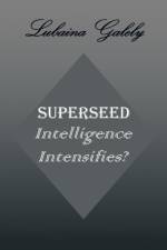 Superseed Intelligence Intensifies? af Lubaina Galely